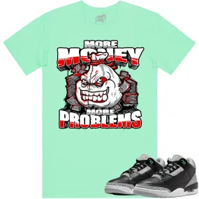 Jordan 3 Green Glow 3s Shirt to Match - RED MORE PROBLEMS